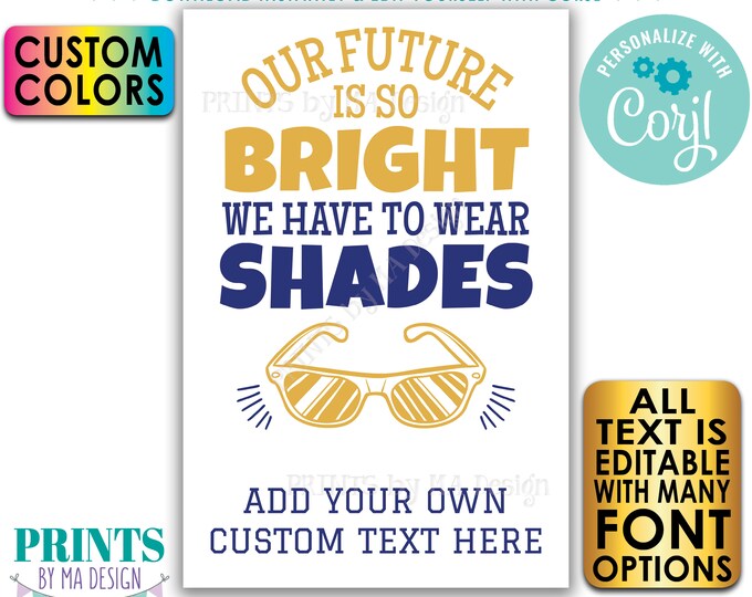 Future is So Bright Have to Wear Shades, Editable Sunglasses Sign, Custom Text, PRINTABLE 24x36" Sign <Edit Yourself w/Corjl>