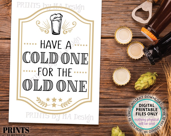 Beer Birthday Sign, Have a Cold One for the Old One, Cheers & Beers Birthday Party Sign, B-day Decor, PRINTABLE 5x7” Pint of Beer Sign <ID>