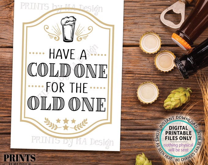 Beer Birthday Sign, Have a Cold One for the Old One, Cheers & Beers Birthday Party Sign, B-day Decor, PRINTABLE 5x7” Pint of Beer Sign <ID>