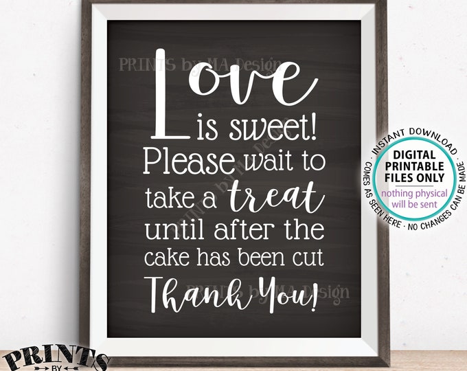 Love is Sweet Please Wait to Take a Treat Sign, Wait Until the Cake has been Cut, PRINTABLE 8x10” Chalkboard Style Wedding Sign <ID>