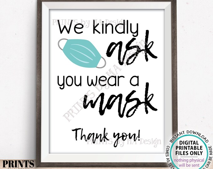 SALE! Face Masks Sign, We Kindly Ask You Wear a Mask, Masks Required, PRINTABLE 8x10/16x20” Sign <Instant Download Digital Printable File>