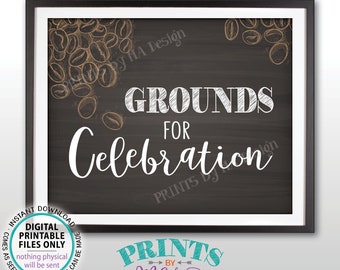 Grounds for Celebration Coffee Sign, Coffee Station, Wedding Bridal Baby Shower Retirement Grad, Chalkboard Style PRINTABLE 8x10" Sign <ID>