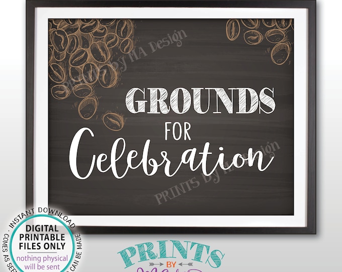 Grounds for Celebration Coffee Sign, Coffee Station, Wedding Bridal Baby Shower Retirement Grad, Chalkboard Style PRINTABLE 8x10" Sign <ID>