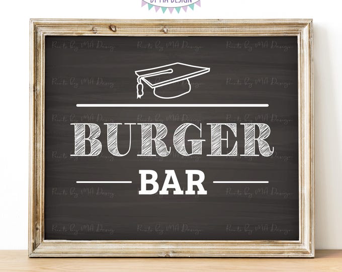Burger Bar Sign, Graduation Party Decorations, Grad Food, BBQ, Backyard Barbeque, PRINTABLE 8x10/16x20” Chalkboard Style Sign <ID>