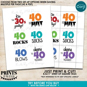 May include: A digital printable sheet of square tags featuring 40th birthday designs with phrases like 40 is hot, 40 rocks, 40 sucks, 40 blows, and cheers to 40 years in orange, green, teal, blue, and purple text on an 8.5x11 inch layout.