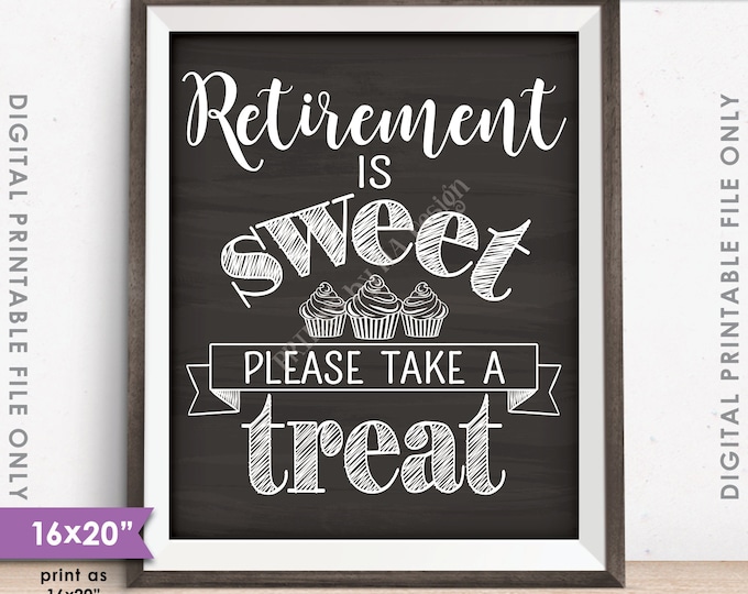 Retirement Sign, Retirement is Sweet Please Take a Treat Retirement Party Sign, PRINTABLE 8x10/16x20” Chalkboard Style Cupcake Sign <ID>