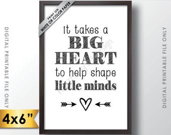 It takes a big heart to shape little minds, Teacher Gift, Teacher's Gift, Babysitter, Child Caregiver Gift, 6x4” Printable Instant Download
