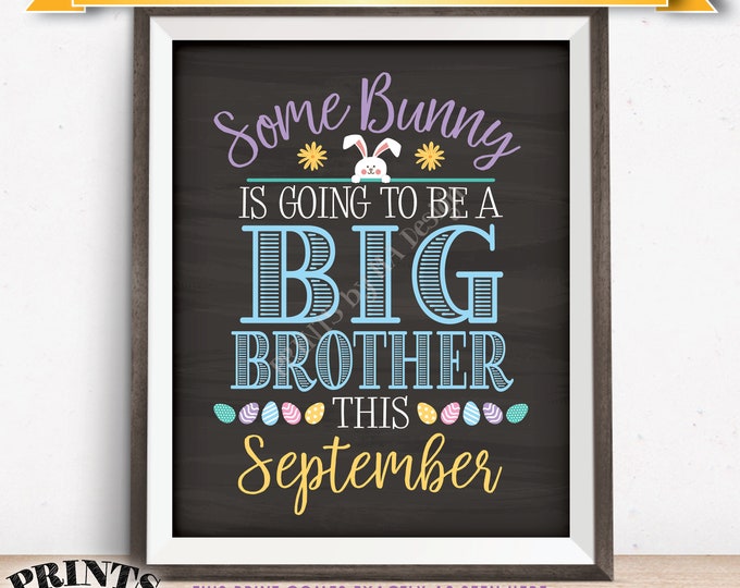 Easter Pregnancy Announcement Some Bunny is going to be a Big Brother, Baby #2 due in SEPTEMBER dated PRINTABLE Chalkboard Style Sign <ID>