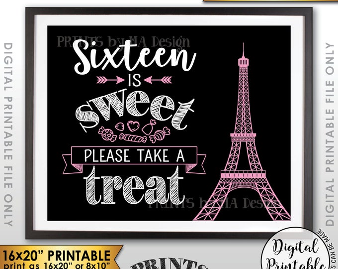 Sweet 16 Sign, Sixteen is Sweet Please Take a Treat Paris Theme Party, Eiffel Tower Candy Bar Sign, PRINTABLE 8x10/16x20” Candy Sign <ID>