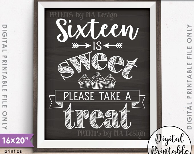 Sweet 16 Sign, Sixteen is Sweet Please Take a Treat Sweet Sixteen Party Cupcake, Chalkboard Style PRINTABLE 8x10/16x20” Sign <ID>