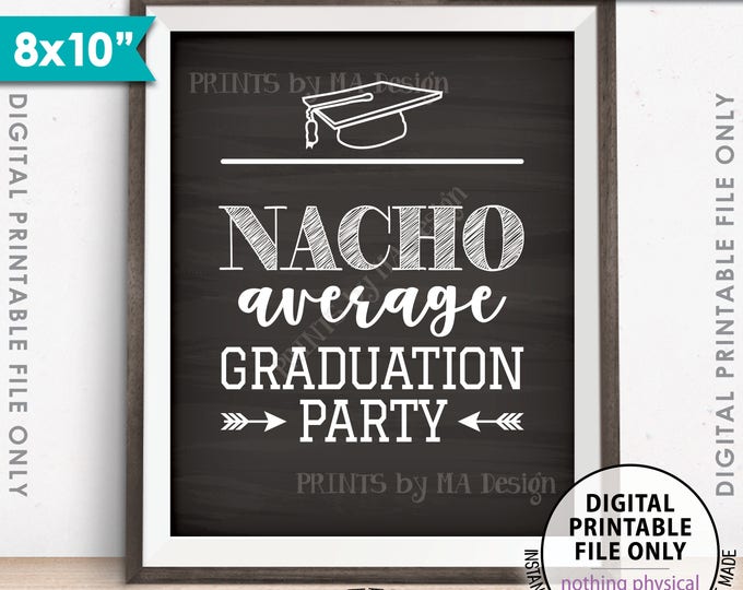 Nachos Sign, Nacho Average Graduation Party Decorations, Build Your Own Nachos, Nacho Bar, PRINTABLE 8x10” Chalkboard Style Nacho Sign <ID>