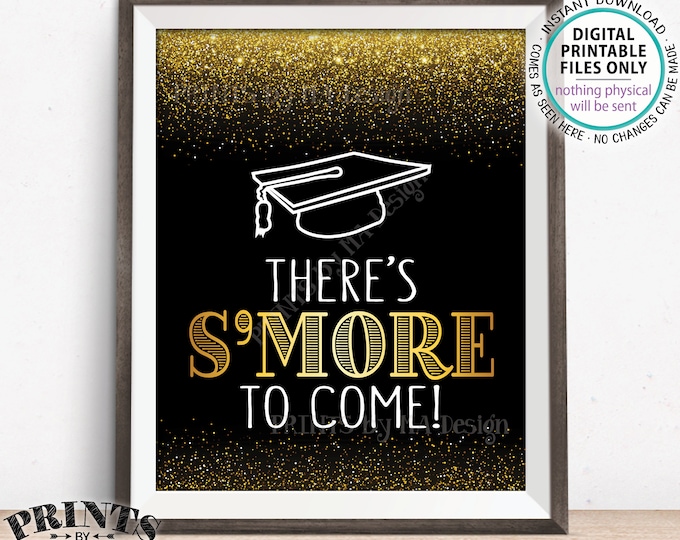 Graduation S'more Sign, There's Smore to Come Graduation Party Decorations, Sweet Treats, PRINTABLE 8x10" Black & Gold Glitter Sign <ID>