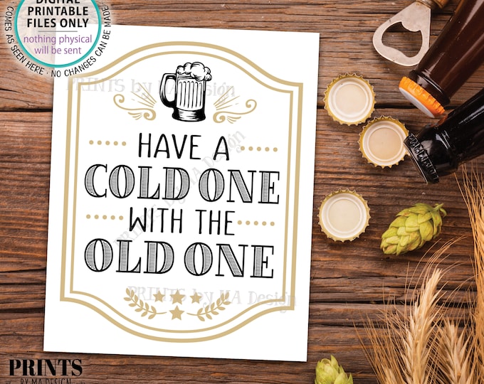 Beer Birthday Sign, Have a Cold One with the Old One, Cheers and Beers Birthday Party Sign, B-day Decor, PRINTABLE 8x10” Beer Mug Sign <ID>