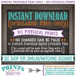 May include: A chalkboard sign with the text "INSTANT DOWNLOAD [printable files only] NO PHYSICAL PRINTS NO CHANGES CAN BE MADE to Instant Download digital printable files [An e-mail will be sent from Etsy with a download link as soon as payment clears] SEE SHOP FOR SIMILAR/MATCHING DESIGNS!"  The sign also includes the text "PRINTS by MAdesign" with an arrow pointing to the right.
