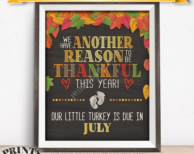 Thanksgiving Pregnancy Announcement, Another Reason to be Thankful, Baby due in JULY Dated Chalkboard Style PRINTABLE Reveal Sign <ID>