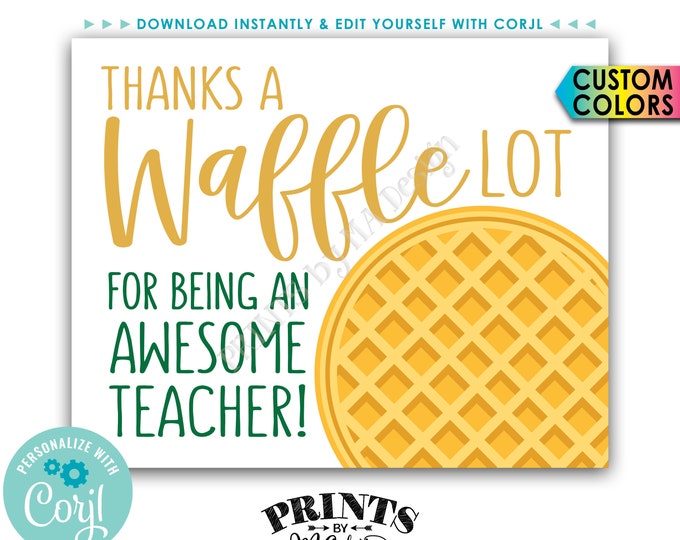 Teacher Appreciation Sign, Thanks a Waffle Lot for being an Awesome Teacher, PRINTABLE 8x10” Digital File <Edit Colors Yourself w/Corjl>