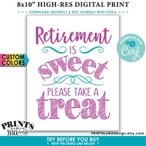 May include: An 8x10 inch printable sign with the text "Retirement is sweet, please take a treat" in pink and teal lettering. The sign is designed for a retirement party and includes a customizable area for a name.