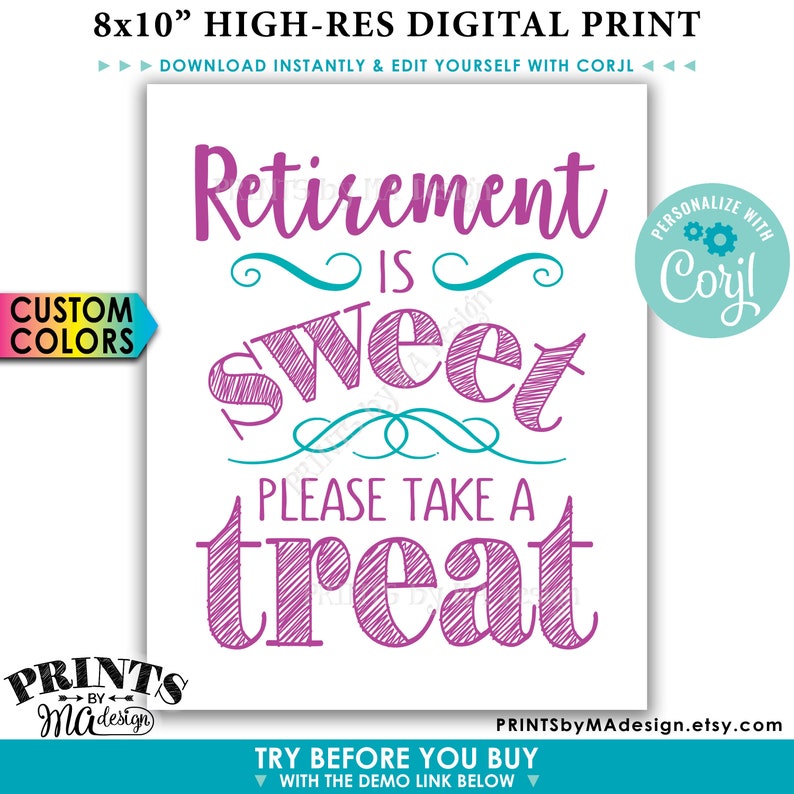 May include: An 8x10 inch printable sign with the text "Retirement is sweet, please take a treat" in pink and teal lettering. The sign is designed for a retirement party and includes a customizable area for a name.