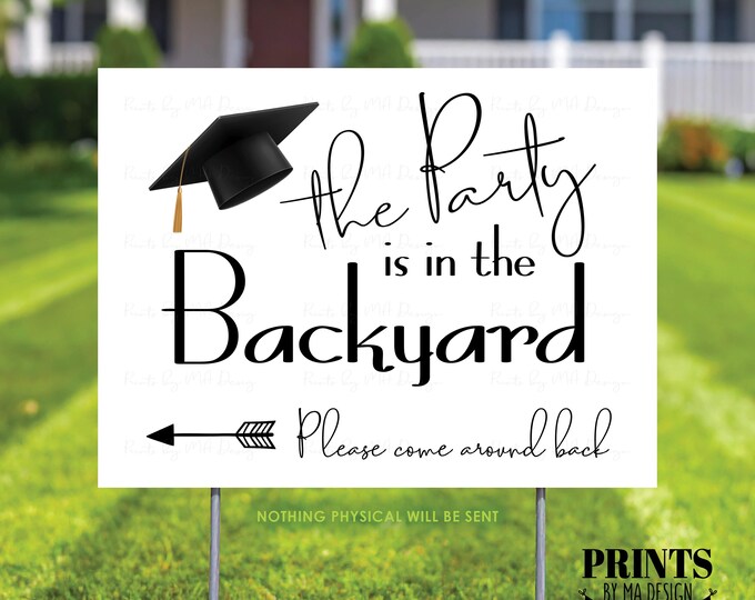 Graduation Party is in the Backyard Please Come Around Back, Arrow Pointing Left, Back Yard Celebration, PRINTABLE 18x24” Sign <ID>