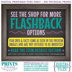May include: A digital printable file for a flashback sign with a chalkboard background. The sign is framed in wood and has the text "See the shop for more Flashback Options" in teal and purple. The text "Year info & facts come as seen in the preview images and are not offered to be modified" is in yellow. The text "Read the item details section" is in teal. The text "See the listing & shop policies for information" is in black. The text "Prints by Ma Design" is in teal and purple. The text "Prints-MAdesign.com" is in black. The text "facebook.com/MAonEtsy" is in black. The text "instagram.com/printsbymadesign" is in black. The text "pinterest.com/prints_MAdesign" is in black. The text "Digital Printable Files" is in teal and purple.