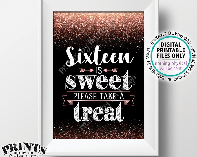 Sweet 16 Sign, Sixteen is Sweet Please Take a Treat Sweet Sixteen Party Decor, Birthday Party, PRINTABLE 5x7” Black and Rose Gold Sign <ID>