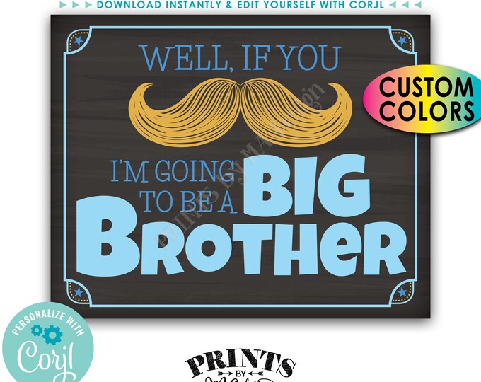 Pregnancy Announcement, If You Mustache I'm Going to be a Big Brother, PRINTABLE Chalkboard Style Sign <Edit Colors Yourself with Corjl>