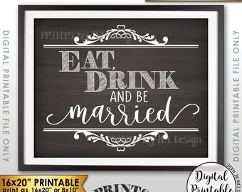 Eat Drink and Be Married Sign, Eat, Drink, Be Married, Bridal Shower, Wedding Sign, 8x10/16x20” Chalkboard Style Printable Instant Download