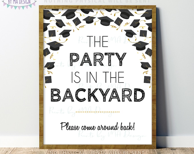 Graduation Party is in the Backyard Sign, Please Come Around Back, Graduate Celebration is in Back, PRINTABLE 8x10/16x20” Grad Sign <ID>