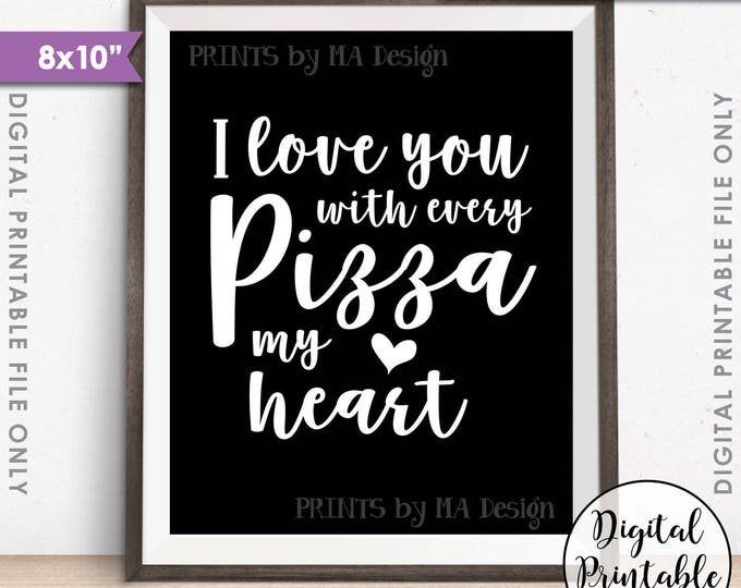 Pizza Sign, I love You with every Pizza my Heart, Pizza Party, Late Night Wedding Pizza, Engagement Party, Printable 8x10" Instant Download
