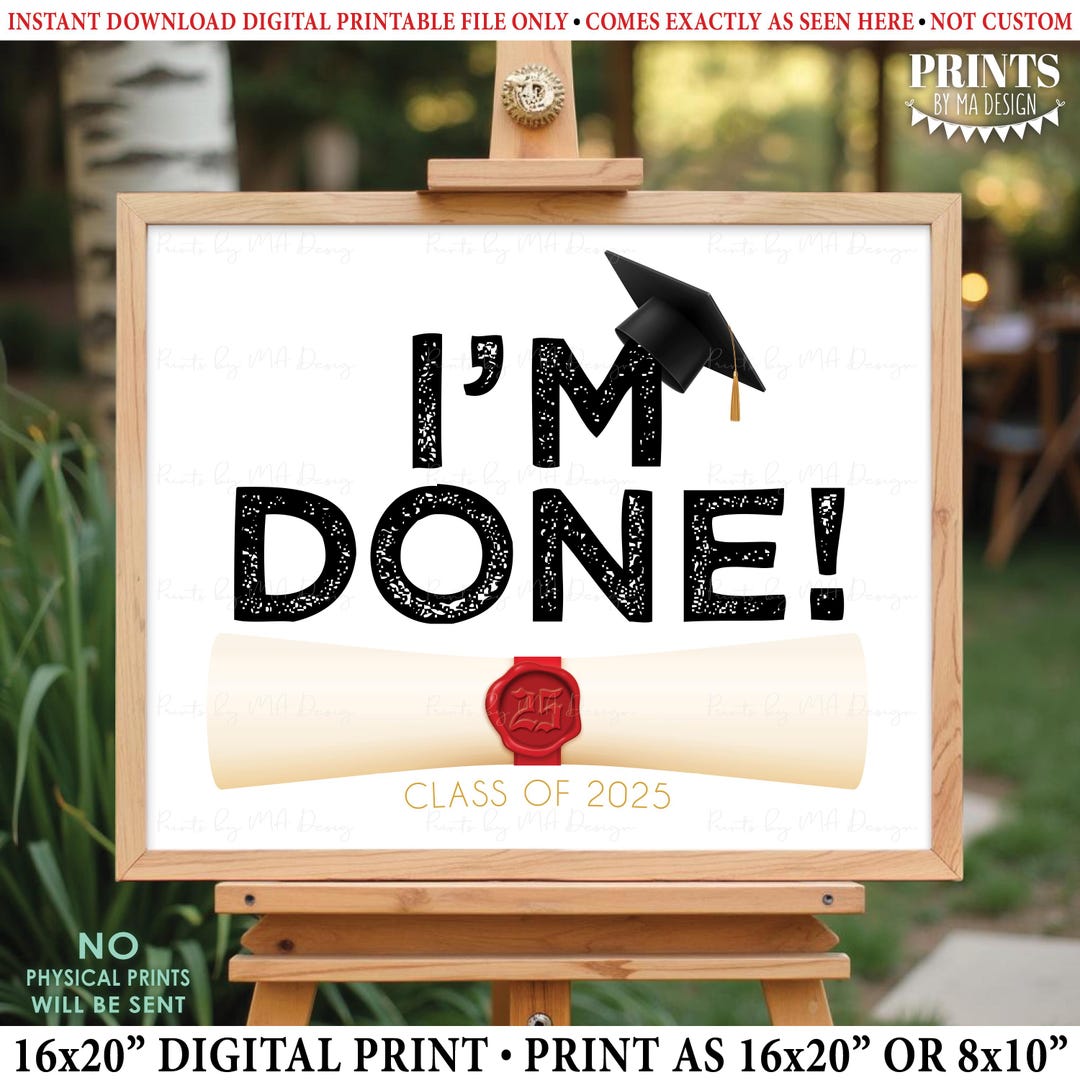 I'm Done Graduation Sign With Cap and Scroll, Class of 2025, High ...