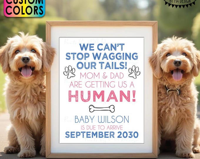 Dogs Pregnancy Announcement, Mom & Dad are Getting Us a Human, Custom Name and Due Date Month, PRINTABLE 8x10/16x20” Dog Baby Reveal Sign
