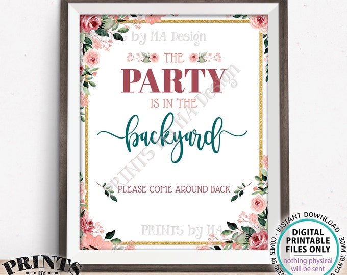 Party is in the Backyard Please Come Around Back, Come to the Backyard Party, Go Around Back, PRINTABLE Blush/Rose Gold Floral Sign <ID>