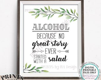 Alcohol Because No Great Story Ever Started With A Salad, Funny Wedding Sign, PRINTABLE Bar Sign, Greenery Eucalyptus Sage Botanical <ID>