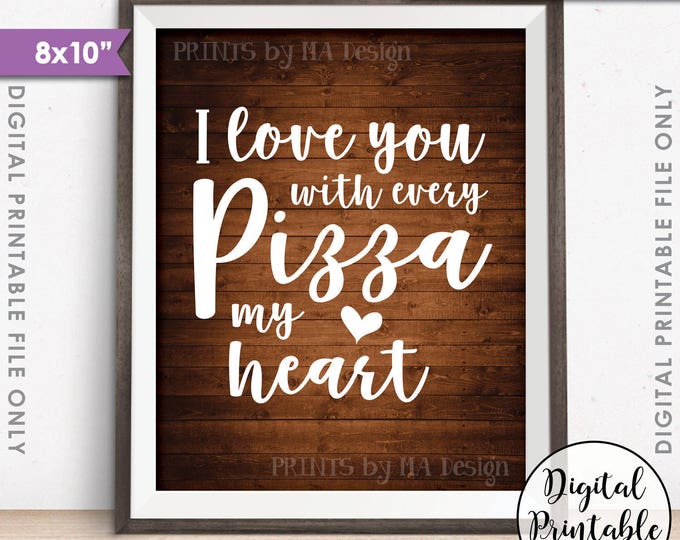 Pizza Sign, I love You with every Pizza my Heart, Pizza Party, Late Night Wedding Pizza, Rustic Wood Style Printable 8x10" Instant Download