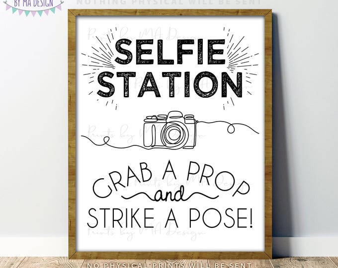 Selfie Station Sign, Grab a Prop and Strike a Pose, Graduation, Wedding, Birthday Party, Photo Booth, PRINTABLE 8x10/16x20” Sign <ID>