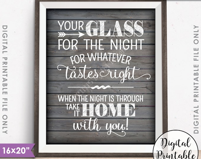 Wedding Drink Sign, Your Glass for the Night for Whatever Tastes Right, PRINTABLE 8x10/16x20” Rustic Wood Style Wedding Sign <ID>