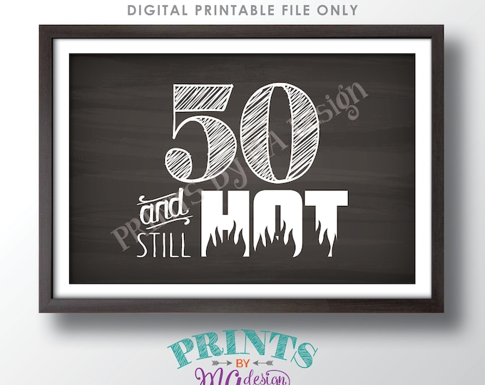 50th Birthday Sign, 50 and Still Hot, Funny 50th Candy Bar, Fiftieth Bday Party Decor, PRINTABLE 4x6" Chalkboard Style 50 & Hot Sign <ID>