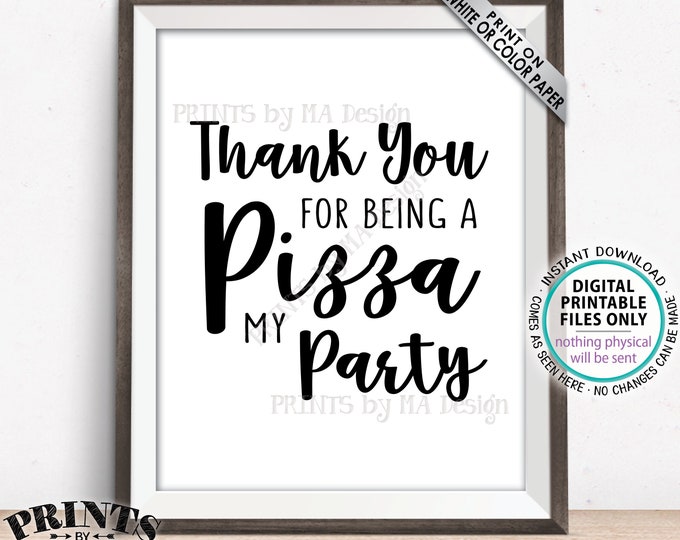 Pizza Sign, Thank You for Being a Pizza My Party, Birthday Party, Graduation Decorations, Retirement, PRINTABLE 8x10” Pizza Party Sign <ID>