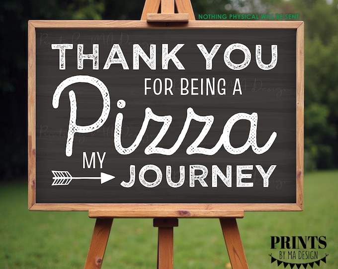 Pizza Sign, Thank You for being a Pizza my Journey, PRINTABLE 24x36” Chalkboard Style Pizza Party Sign, Graduation Retirement Adventure <ID>