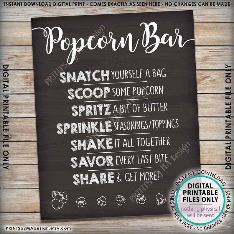 May include: Black chalkboard sign with white text that reads "Popcorn Bar".  The sign has instructions for making popcorn: "Snatch yourself a bag", "Scoop some popcorn", "Spritz a bit of butter", "Sprinkle seasonings/toppings", "Shake it all together", "Savor every last bite", "Share & get more!"