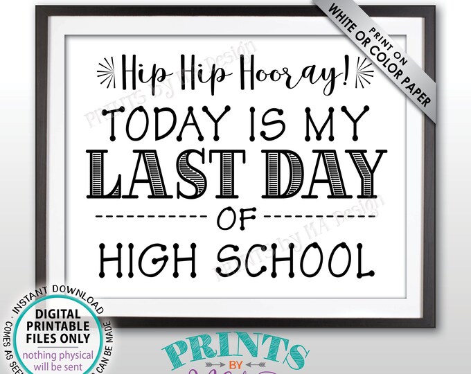 SALE! Last Day of School Sign, Last Day of High School Sign, School's Out, Last Day of Senior Year Sign, Black Text PRINTABLE 8.5x11" Sign