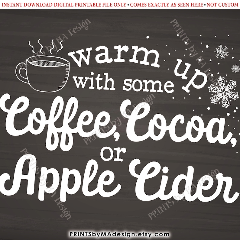 May include: White text on a black chalkboard background reads "Warm up with some Coffee, Cocoa, or Apple Cider". A small white cup of coffee with steam is in the upper left corner. There are small white snowflakes scattered around the text.