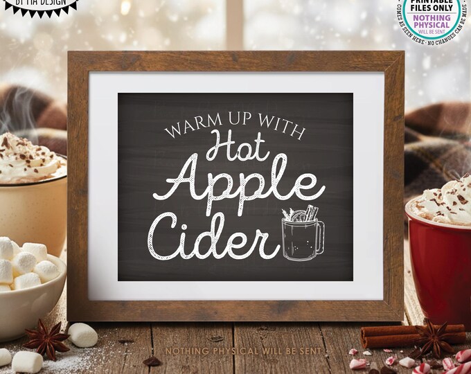 Apple Cider Sign, Warm up with Hot Apple Cider, PRINTABLE 8x10/16x20” Chalkboard Style Sign, Fall, Autumn, Winter, Christmas <ID>