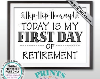 Retirement Party Sign, Hooray First Day of Retirement Decorations, Fun Retirement Photo Prop, Black Text PRINTABLE 8.5x11" Retirement Sign