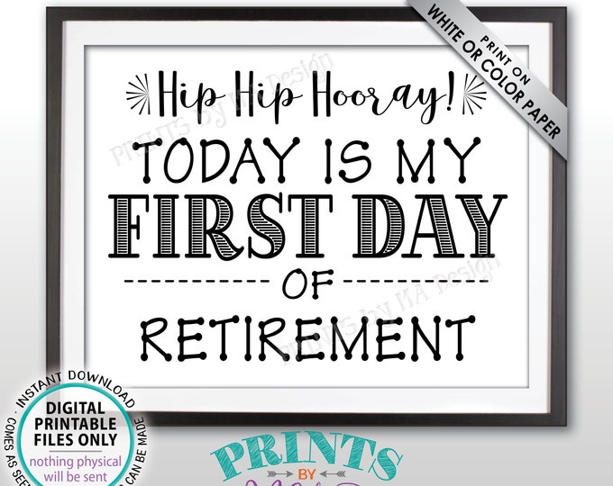 Retirement Party Sign, Hooray First Day of Retirement Decorations, Fun Retirement Photo Prop, Black Text PRINTABLE 8.5x11" Retirement Sign