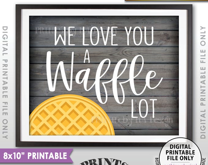 Waffle Sign, We Love You a Waffle Lot, Wedding Breakfast, Wedding Brunch, Waffle Station, Waffle Bar, Rustic Wood Style PRINTABLE 8x10” <ID>