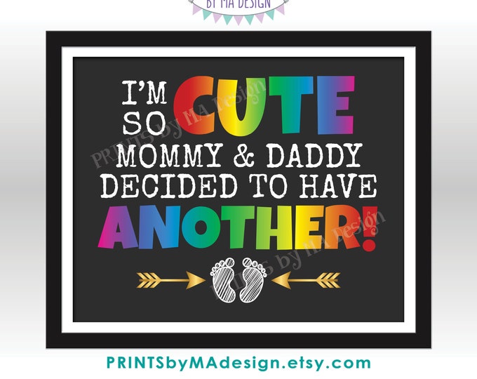 Rainbow Baby Number 2 Pregnancy Announcement, I'm So Cute Mommy & Daddy Decided to Have Another, PRINTABLE 8x10/16x20" Baby Reveal Sign <ID>