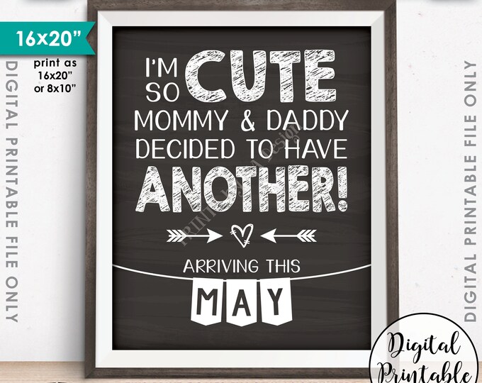 Baby Number 2 Pregnancy Announcement, I'm So Cute Mommy & Daddy Decided to Have Another in MAY Dated Chalkboard Style PRINTABLE Sign <ID>