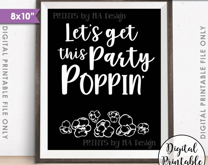 Popcorn Sign, Let's Get this Party Poppin', Engagement, Graduation, Sweet 16 Birthday, Retirement, Black 8x10" Printable Instant Download