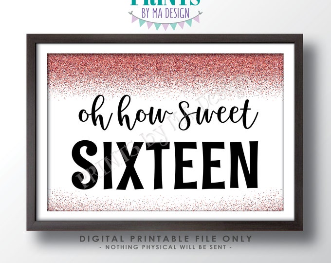 Sweet 16 Sign, Oh How Sweet Sixteen Birthday Treat Banner, PRINTABLE 24x36” Rose Gold Glitter Sign, Cake Pop Dessert Cupcake Candy Bar <ID>